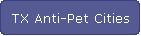 TX Anti-Pet Cities